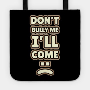 Don't Bully Me I'll Come - Retro Border Style NYS Tote