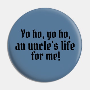 Yo ho, yo ho, an uncle's life for me! Pin