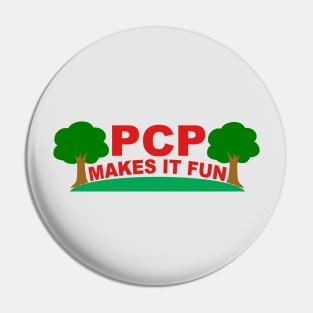 PCP Makes It Fun Pin