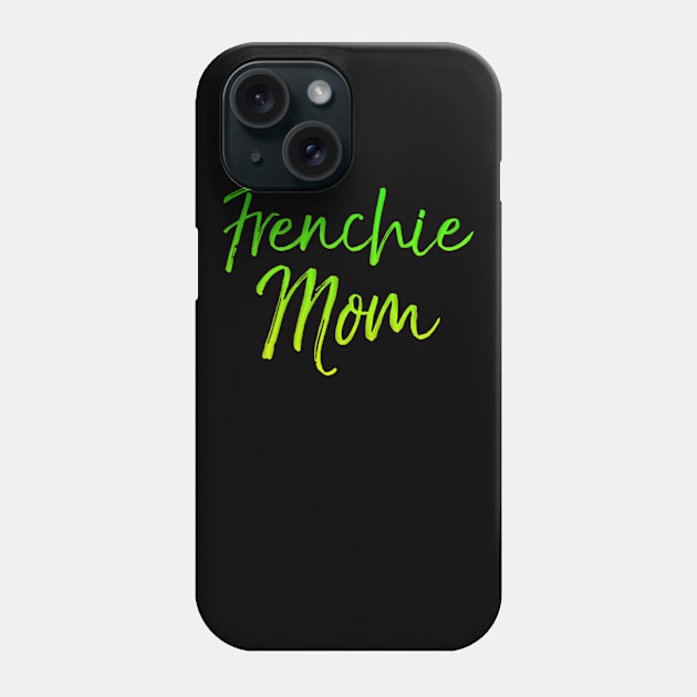 French Bulldog Mother's Day Gift Cute Dog Mom Frenchie Mom Phone Case by cedricchungerxc