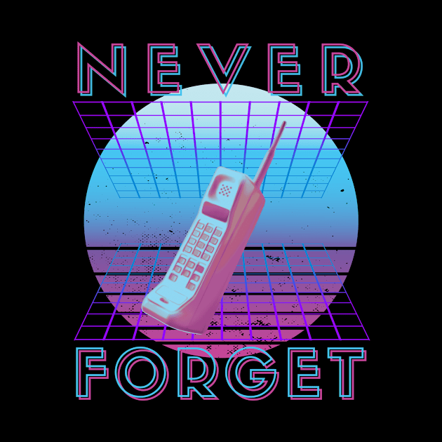 Never Forget Retro 80s 90s Nostalgia by Schwarzweiss