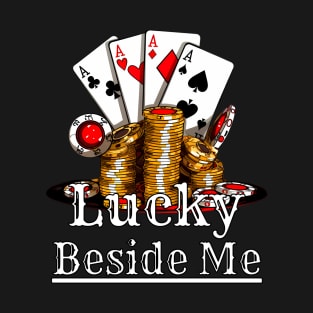 Lucky beside me Card Player Casino Gambler poker lover game betting victory blackjack gamble jackpot vintage T-Shirt