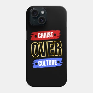 Christ Over Culture | Christian Phone Case