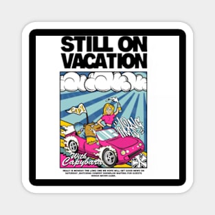 Still on vacation Magnet