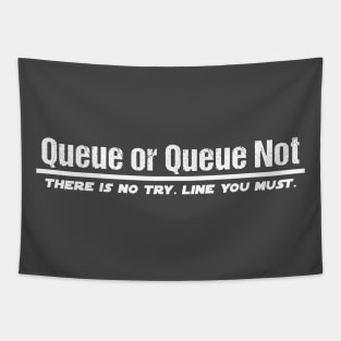 Queue or Queue Not Tapestry