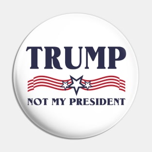 Trump not my president T-Shirt Pin