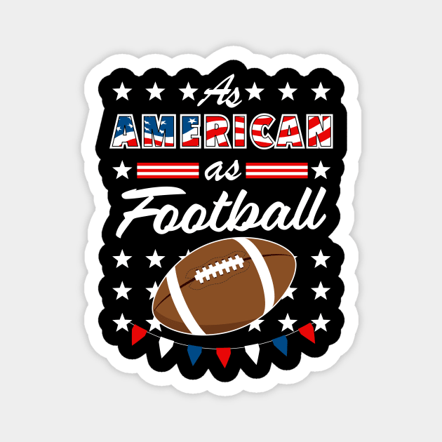 As American As Football 4th of July USA Magnet by Super Fresh Art