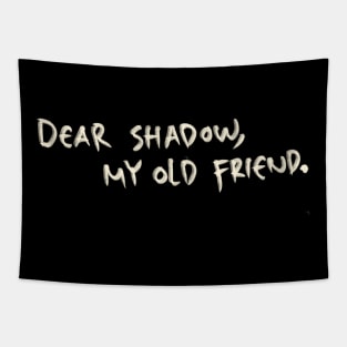 Hand Drawn Dear Shadow, My Old Friend Tapestry