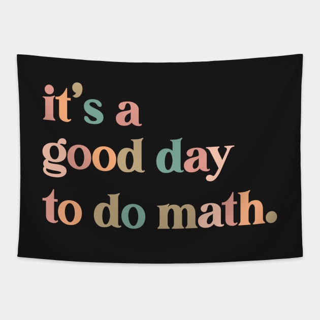 it's a good day to the math Teacher Tapestry by SouQ-Art