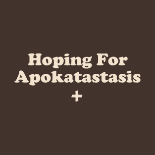 Hoping For Apokatastasis T-Shirt