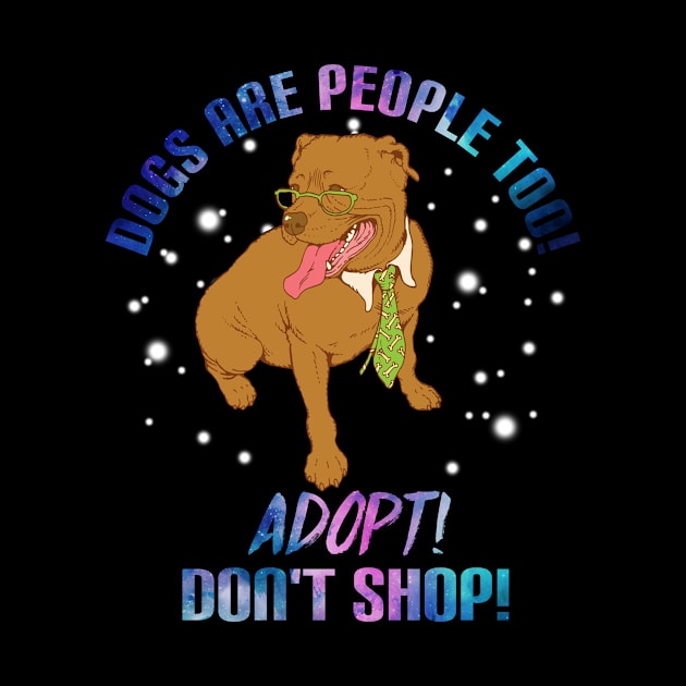 Dogs Are People Too T-Shirt For Dog Lovers Pitbull by TeeAbe