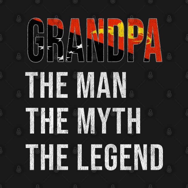 Grand Father Papua New Guinean Grandpa The Man The Myth The Legend - Gift for Papua New Guinean Dad With Roots From  Papua New Guinea by Country Flags