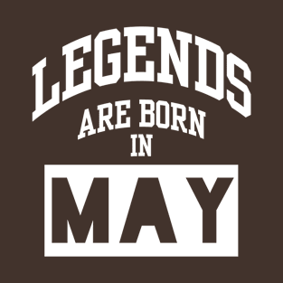 Legends are born in May T-Shirt