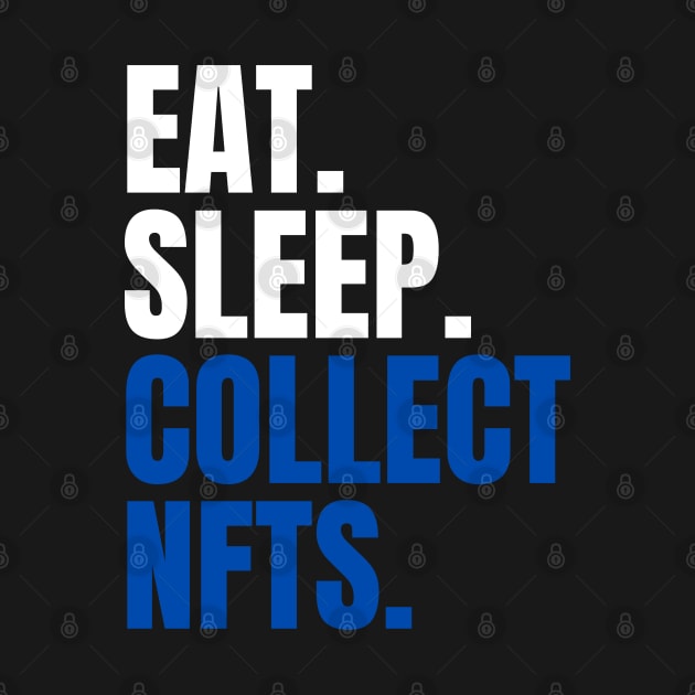 Eat Sleep Collect NFTs by bougieFire