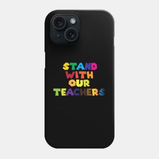 i stand with our teachers Phone Case