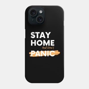 Stay Home And Don't Panic Phone Case