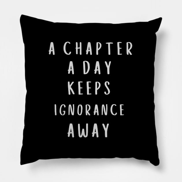 A Chapter A Day Keeps Ignorance Away Pillow by Dippity Dow Five