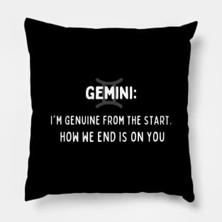 Gemini Zodiac signs quote - I am genuine from the start how we end is on you Pillow