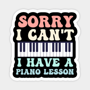 Sorry I Can't I Have A Piano Lesson Magnet