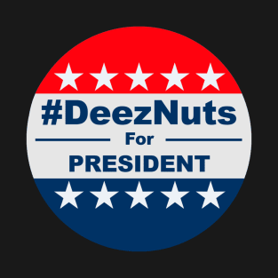 DeezNuts for President T-Shirt