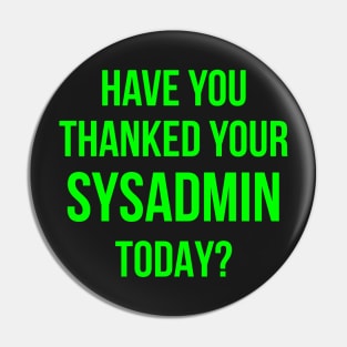 Have You Thanked Your Sysadmin Today? Pin