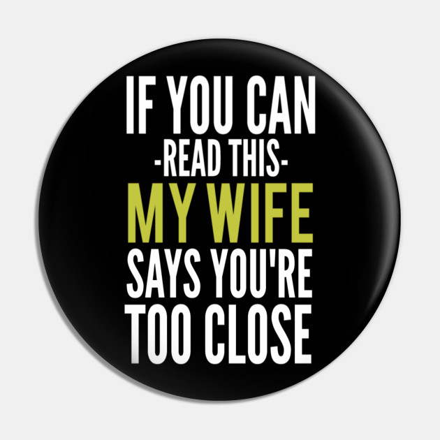 Valentines Day Gift For Husband Funny Husband Husband Valentine Gift Valentine Gifts For Husband Birthday Gift For Husband From Wife Gift From Wife If You Can Read This You Are Too Close