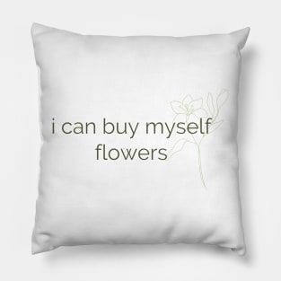 I can buy myself flowers Pillow