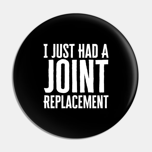 I Just Had A Joint Replacement Pin by HobbyAndArt