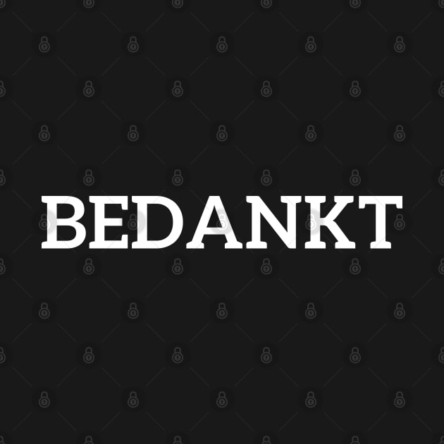 Bedankt Say Thank You in Dutch Show Your Gratitude in Style! Bedankt TShirt TeePublic