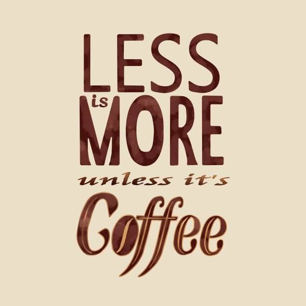 Less is More - unless it's Coffee by Olooriel