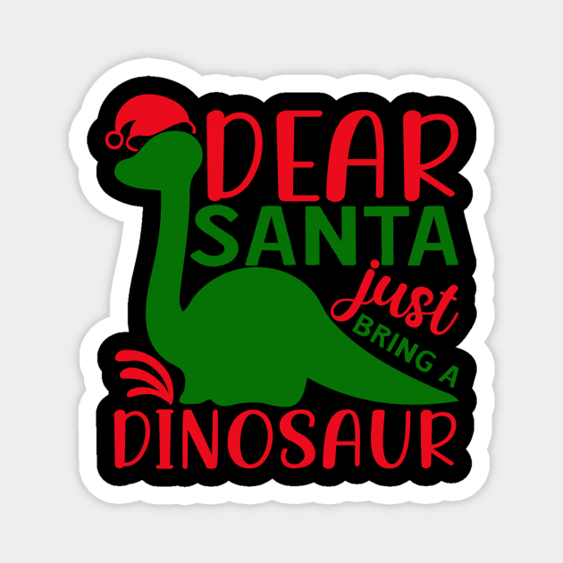 Dear santa just bring a dinosaur Magnet by AMER.COM