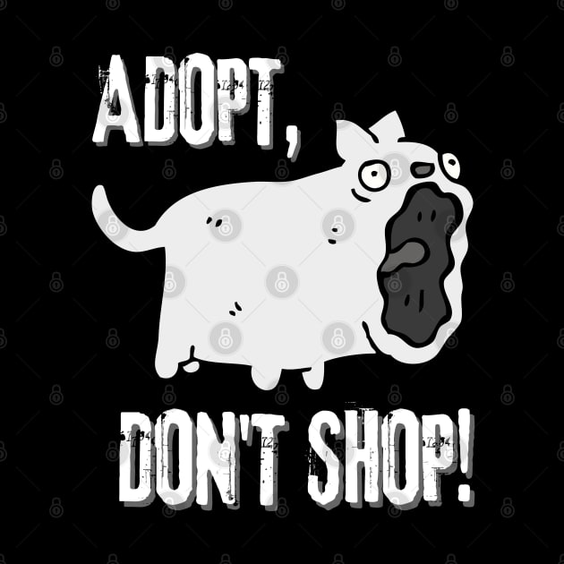 Adopt, Don't Shop. Funny and Sarcastic Saying Phrase, Humor by JK Mercha