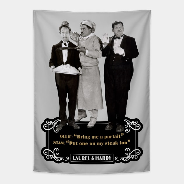 Laurel & Hardy Quotes: Ollie "Bring Me A Parfait "Stan "Put One On My Steak Too" Tapestry by PLAYDIGITAL2020