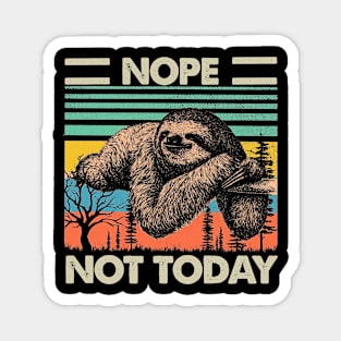 Nope not today sloth vintage shirt Magnet