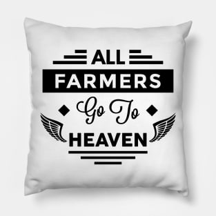 All Farmers Go To heaven Pillow