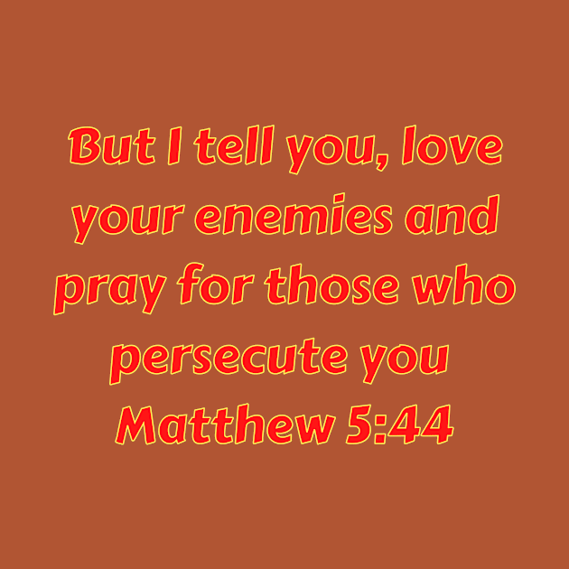 Bible Verse Matthew 5:44 by Prayingwarrior