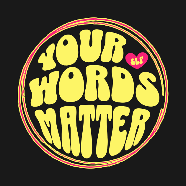 Your Words Matter SLP by Teewyld