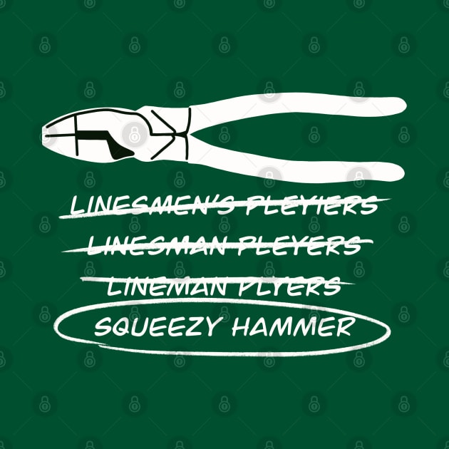 Squeezy Hammer Funny Electrician Lineman’s Pliers Misspelling by The Trades Store