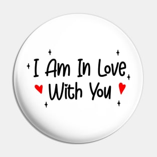 I Am In Love With You Pin