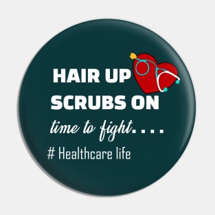 hair up... scrubs on... ready to fight healthcare life 2020 healthcare worker gift Pin