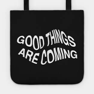 good things are coming Tote