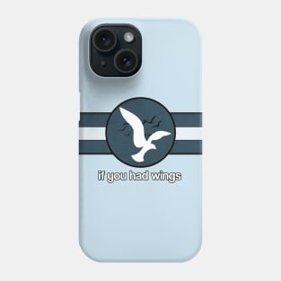 If You Had Wings Phone Case