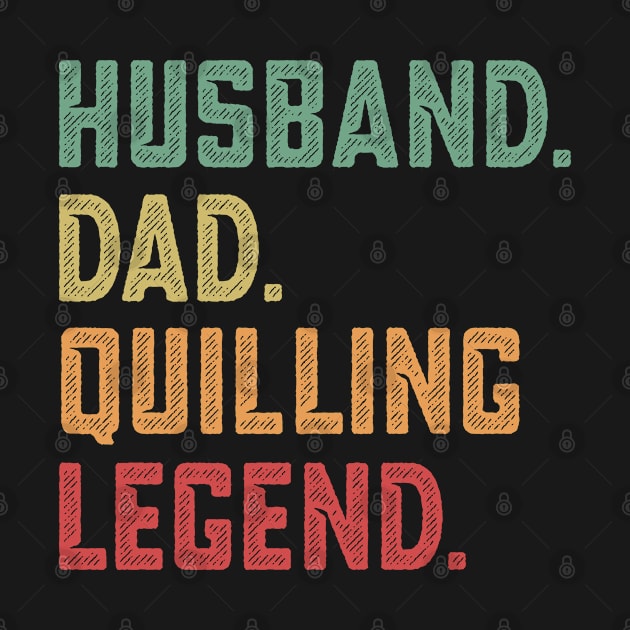 Husband Dad Quilling Legend quilled by qwertydesigns