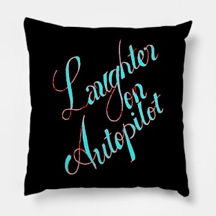 laughter on autopilot Pillow