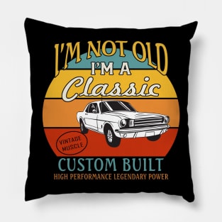 I'm not Old I'm A Classic Pillow