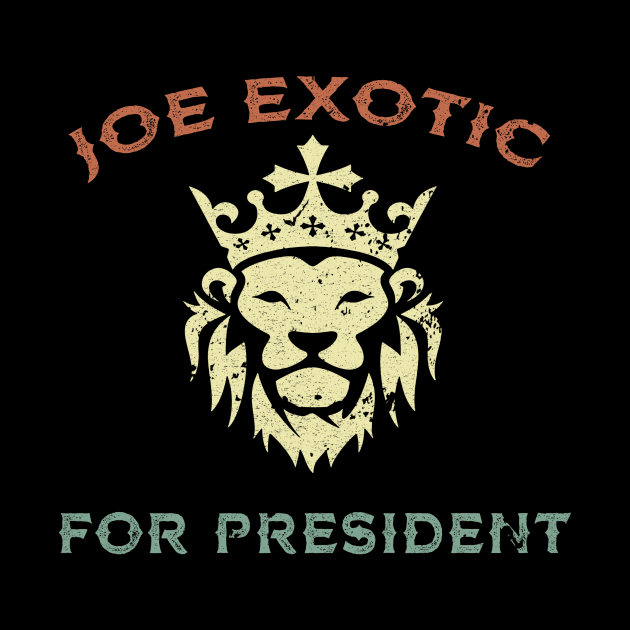 JOE EXOTIC FOR PRESIDENT by JeanettVeal