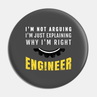 Engineer I'm Not Arguing - Funny Engineering Pin