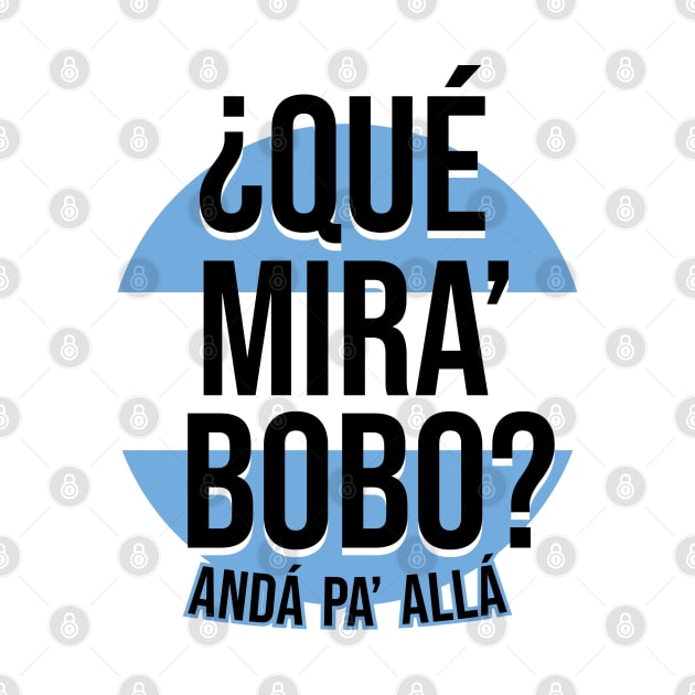 Messi - Qué mira bobo? Andá pa allá - Lionel Messi shirt meme v3 by LucioDarkTees