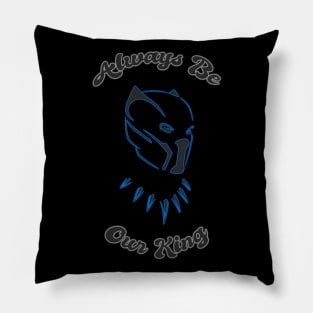 Black Panther - Always Be Our King Pillow