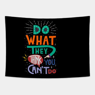 do what they think you can not do Tapestry